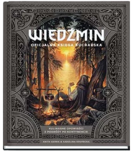 Wiedźmin. Oficjalna księga kucharska Anita Sarna, Karolina Krupecka