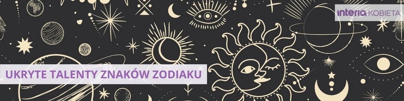 Poznaj talenty wszystkich znaków zodiaku