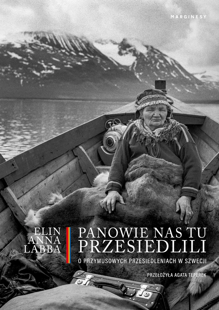 Książka "Panowie nas tu przesiedlili. O przymusowych przesiedleniach w Szwecji" ukazała się nakładem wydawnictwa Marginesy