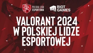 Valorant 2024 w Polskiej Lidze Esportowej