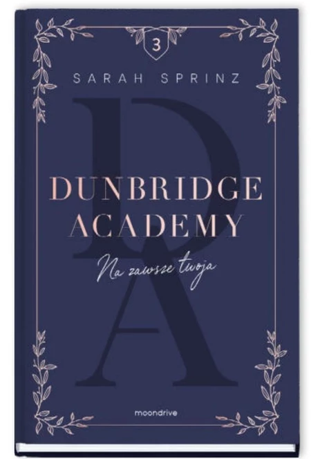 Na zawsze twoja. Dunbridge Academy. Tom 3 Sarah Sprinz