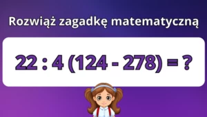 Test z matematyki dla dzieci z podstawówki. Czy uda ci się rozwiązać naszą zagadkę?