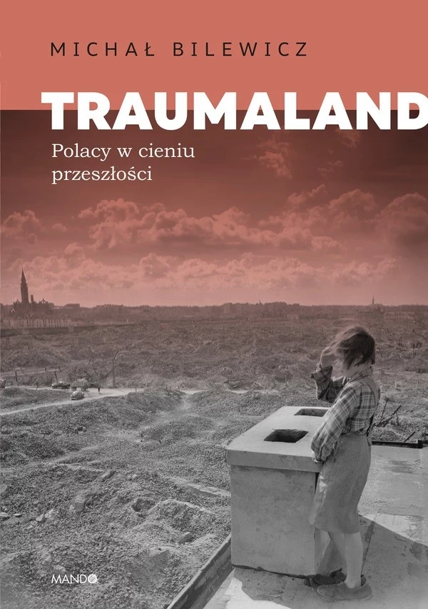 Książka "Traumaland. Polacy w cieniu przeszłości" ukazała się nakładem wydawnictwa WAM