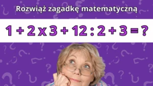 Tylko 6% osób potrafi rozwiązać naszą zagadkę matematyczną. Prosta, lecz podchwytliwa