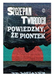 Скажімо, Piontek Szczepan Twardoch