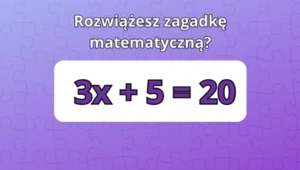 Prosta zagadka matematyczna na pobudzenie mózgu. Dawka energii gwarantowana