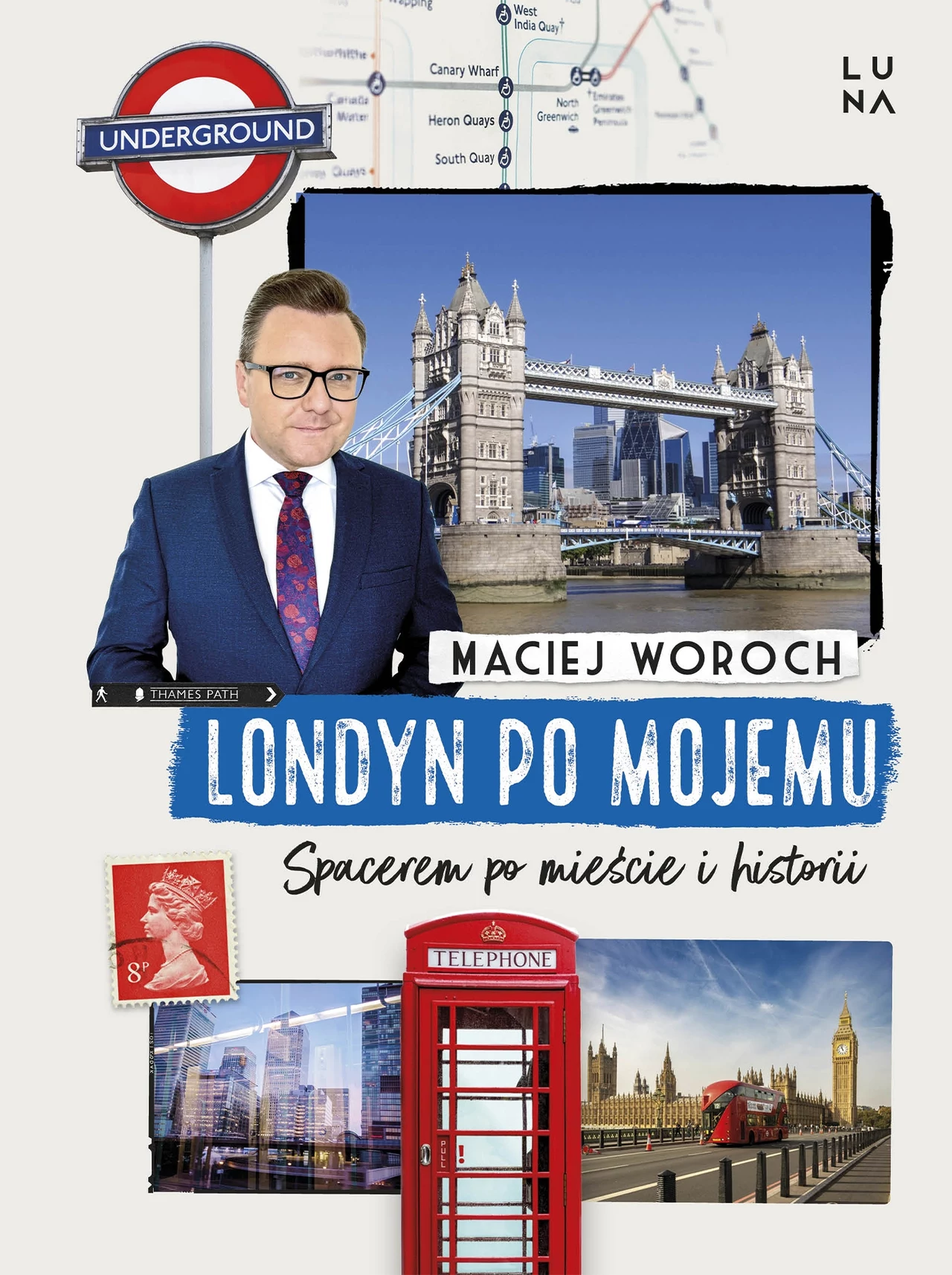 Londyn po mojemu. Spacerem po mieście i historii, Maciej Woroch