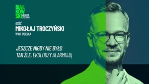 Jeszcze nigdy nie było tak źle. Ekolodzy alarmują