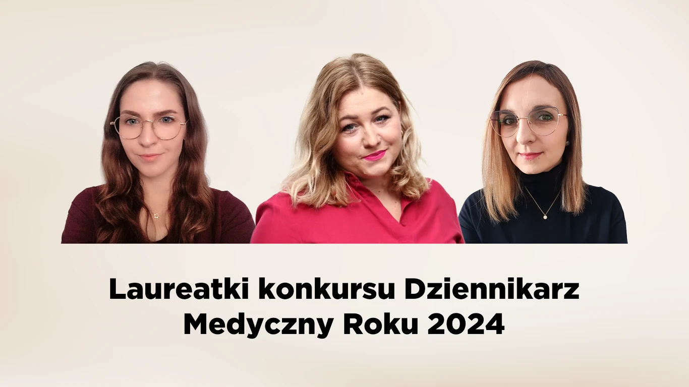 Izabela Rzepecka-Sarota, Karolina Siudeja-Dudek, Małgorzata Janik - dziennikarki Interii ZDROWIE, laureatki konkursu Dziennikarz Medyczny Roku 2024