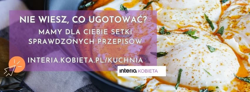 Zapraszamy na www.kobieta.interia.pl/kuchnia Zapraszamy na www.kobieta.interia.pl/kuchnia