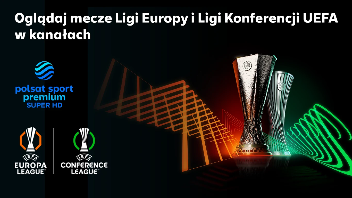 Transmisje Ligi Europy i Ligi Konferencji UEFA na sportowych kanałach Polsatu i w Polsat Box GO