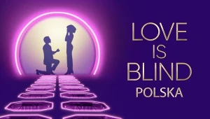 Powstanie polska wersja "Miłość jest ślepa".