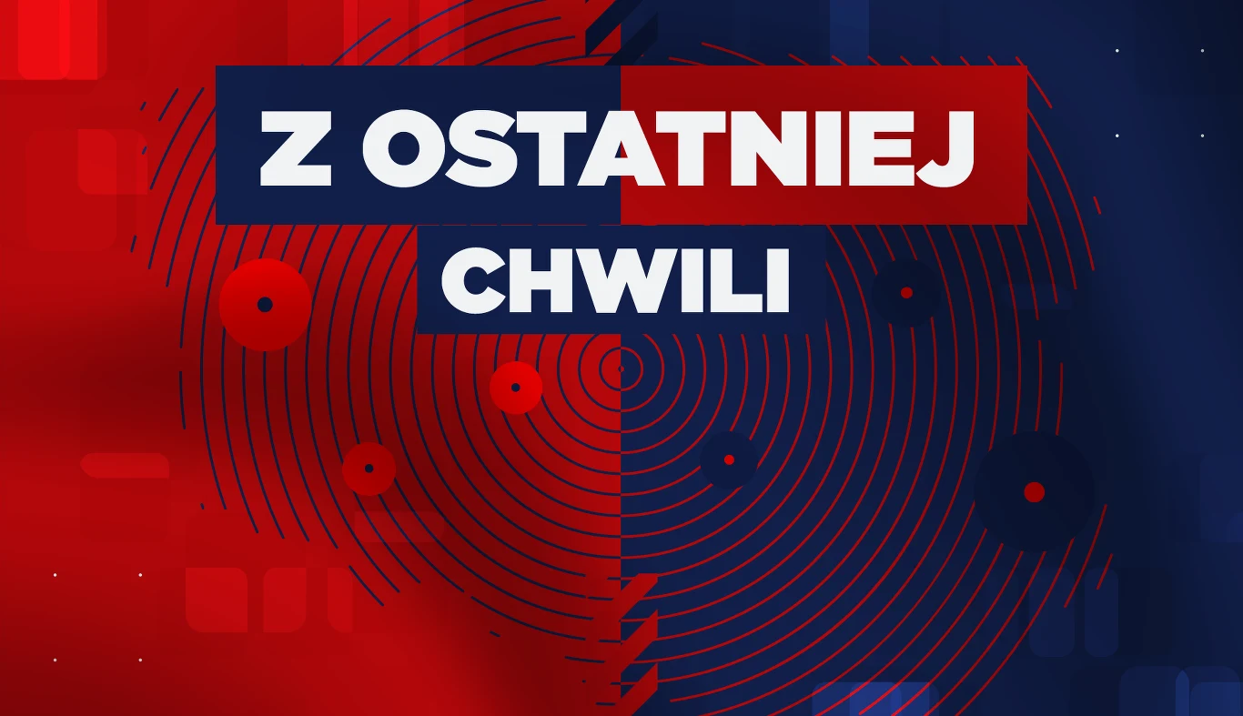 Wiadomość z ostatniej chwili