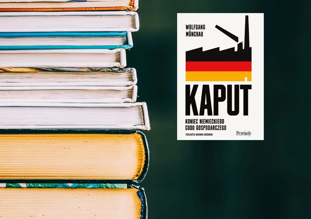 Wolfgang Munchau, „Kaput. Koniec niemieckiego cudu gospodarczego". Przeł. Barbara Kocowska. Wydawnictwo Poltext. Seria Prześwity. Warszawa 2025