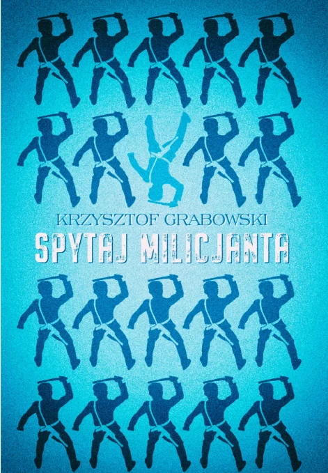 Krzysztof Grabowski, "Spytaj milicjanta", wyd. Antena Krzyku