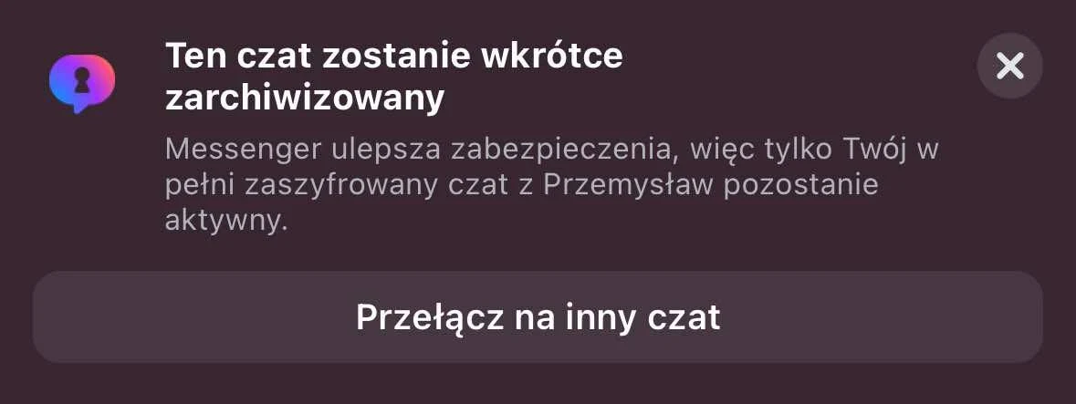 Komunikat od aplikacji Messenger informujący użytkownika o archiwizacji czatu i ulepszeniach zabezpieczeń.