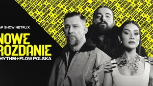 "Nowe Rozdanie: Rhythm + Flow Polska" wkrótce na Netfliksie