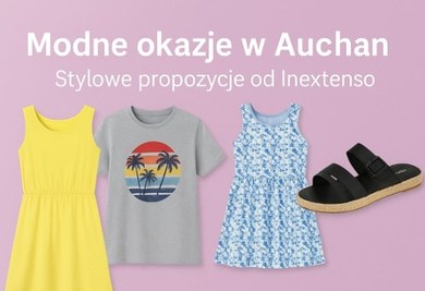 Modne okazje w Auchan – stylowe propozycje od Inextenso