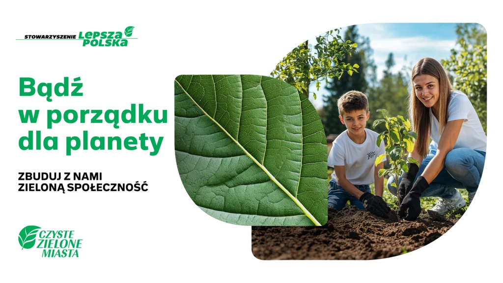 „Czyste, Zielone Miasta” - Bądź w porządku dla planety
