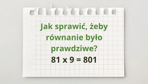 Ta zagadka nie ma nic wspólnego z matematyką. Tu liczy się pomysłowość