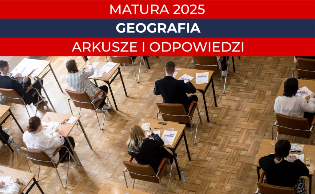 Matura 2025. Geografia, poziom rozszerzony. Arkusz CKE i odpowiedzi Matura 2025. Geografia, poziom rozszerzony. Arkusz CKE i odpowiedzi