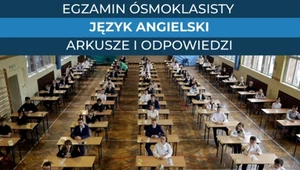 Egzamin ósmoklasisty 2025. Język angielski. Arkusz CKE i odpowiedzi