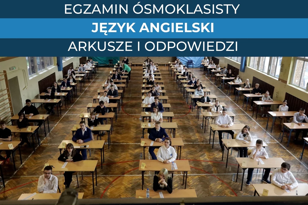 Egzamin ósmoklasisty 2025. Język angielski, arkusz CKE i odpowiedzi w Interii