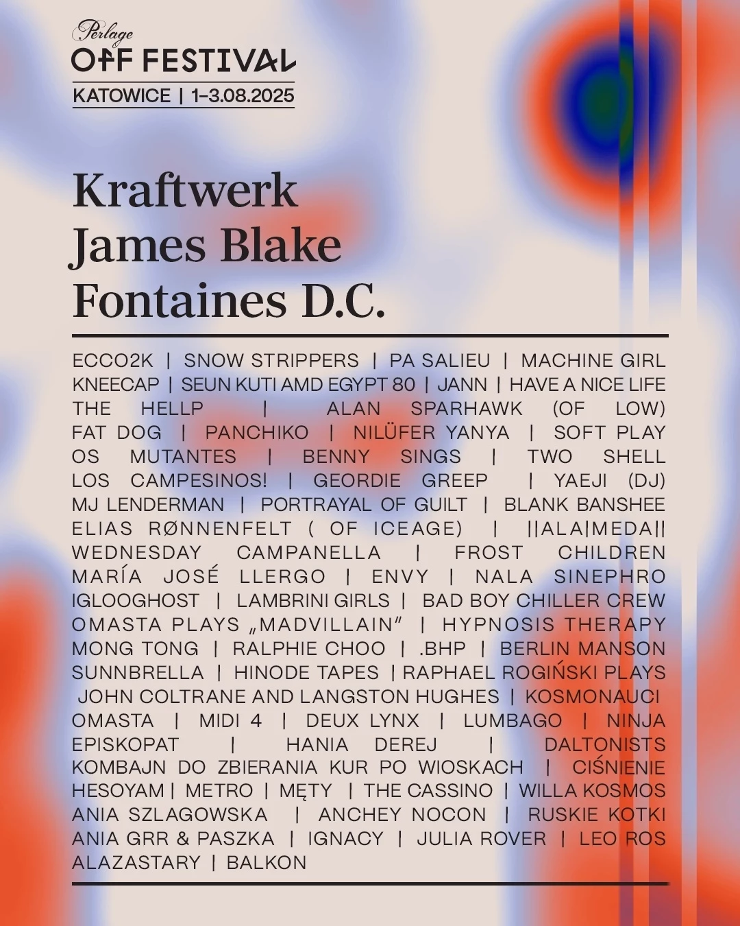Pełna lista wykonawców na OFF Festiwal 2025 Plakat promujący OFF Festival 2025 w Katowicach z headlinerami: Kraftwerk, James Blake i Fontaines D.C. Na plakacie wymieniono wielu innych artystów, którzy wystąpią podczas wydarzenia. Tło zawiera abstrakcyjny, kolorowy wzór.