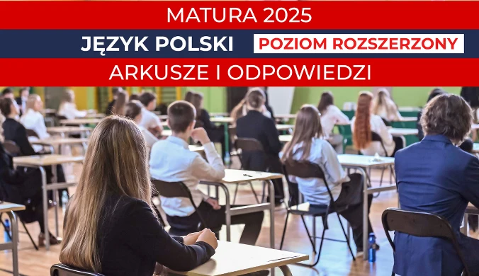Matura 2025, język polski, poziom rozszerzony. Tu arkusz CKE i rozwiązania Interii
