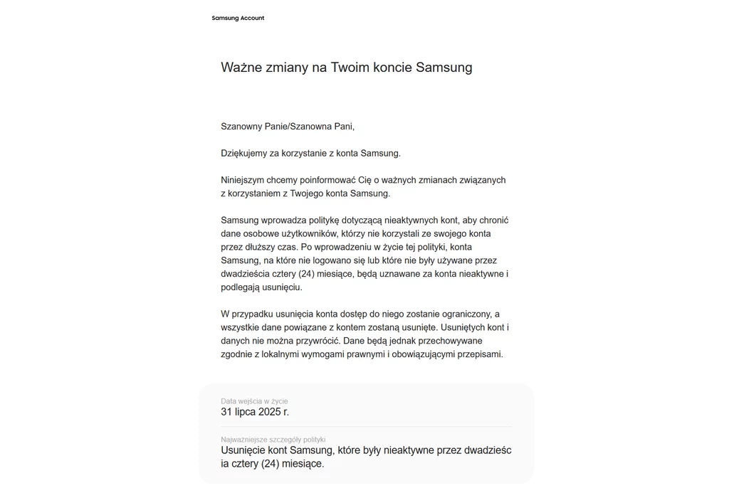 Fragment wiadomości e-mail od Samsunga, która trafiła na naszą skrzynkę Oficjalny komunikat Samsung skierowany do użytkownika z informacją o zmianach w polityce zarządzania nieaktywnymi kontami, wyjaśniający, że konta nieaktywne przez dwadzieścia cztery miesiące będą usuwane.
