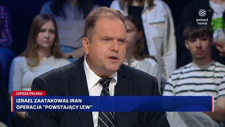 ''Lepsza Polska''. Atak Izraela na Iran. Piskorski: To nie jest kluczowy konflikt