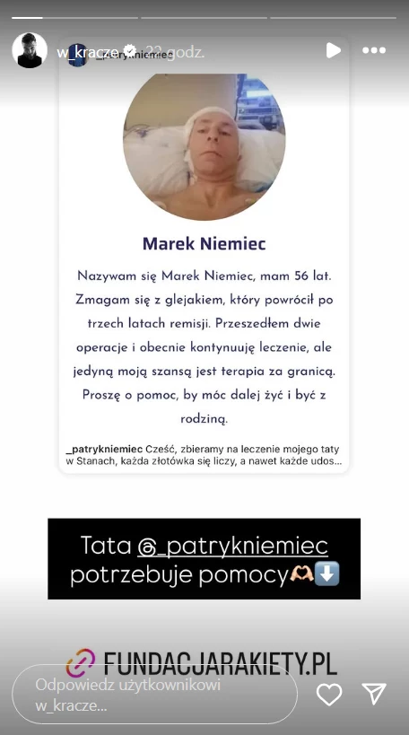 Andrzej Wrona udostępnił zbiórkę na leczenie ojca Patryka Niemca Mężczyzna leżący w łóżku szpitalnym, z odsłoniętą głową, opisany imieniem i nazwiskiem, wraz z informacją o chorobie nowotworowej oraz prośbą o wsparcie finansowe na dalsze leczenie za granicą, logo fundacji i apel o pomoc.