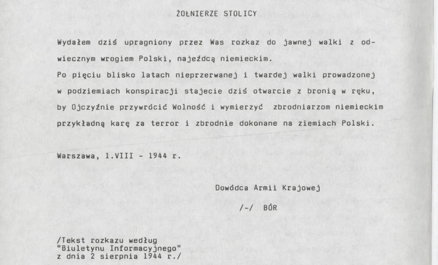 Maszynopis rozkazu dowódcy Armii Krajowej z 1 sierpnia 1944 roku skierowany do żołnierzy w Warszawie zawierający wezwanie do otwartego powstania zbrojnego przeciw okupantowi niemieckiemu oraz apel o wymierzenie sprawiedliwości za zbrodnie wojenne.