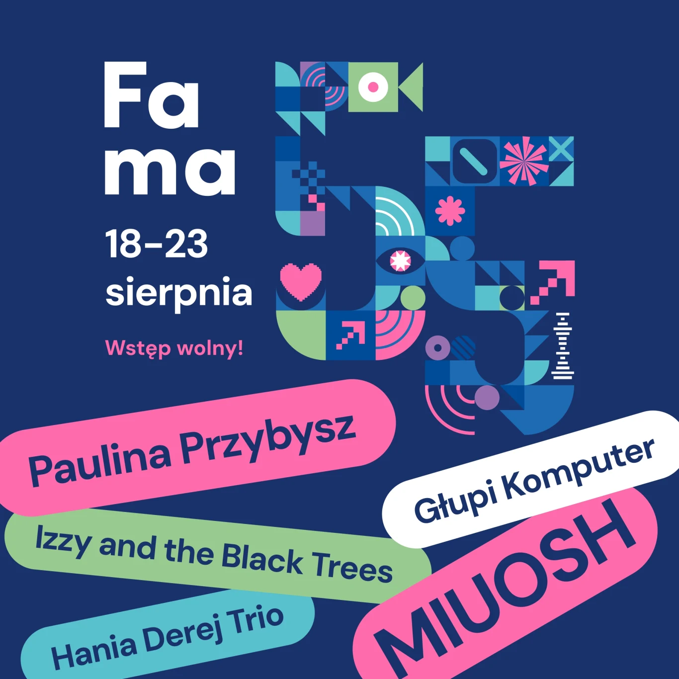 Plakat promujący wydarzenie Fama, które odbędzie się w dniach 18-23 sierpnia z bezpłatnym wstępem, na ciemnoniebieskim tle widoczna kolorowa grafika geometryczna oraz nazwy wykonawców: Paulina Przybysz, Głupi Komputer, Izzy and the Black Trees, Hania D...