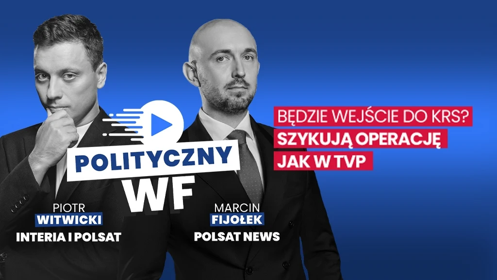 Czy rząd zdecyduje się na operację w Krajowej Radzie Sądownictwa? O tym w nowym "Politycznym WF-ie" Dwóch mężczyzn w garniturach na niebieskim tle z napisami informacyjnymi i logotypem programu telewizyjnego, obok nazwiska i stacje przypisane do każdej z postaci, na górze czerwony pasek z pytaniem dotyczącym wejścia do KRS.