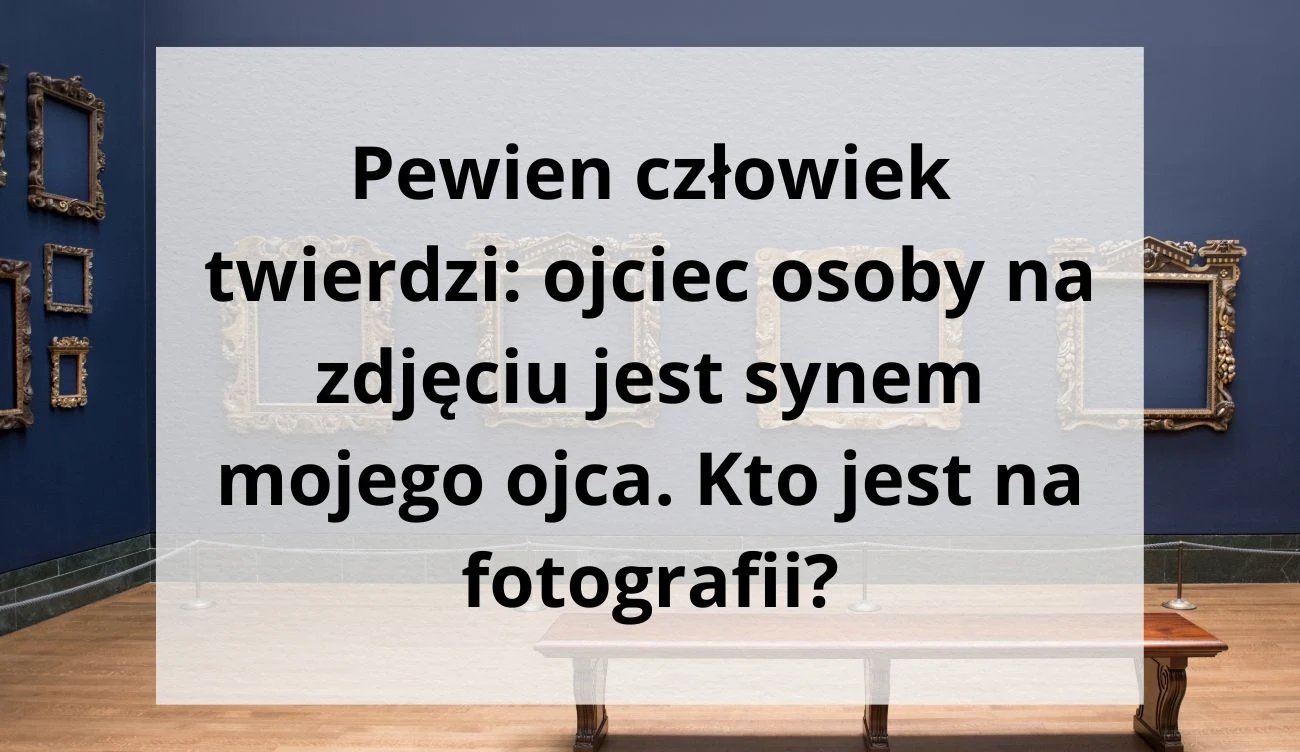 Zagadka logiczna. Umiesz czytać ze zrozumieniem? Zagadka logiczna. Umiesz czytać ze zrozumieniem?