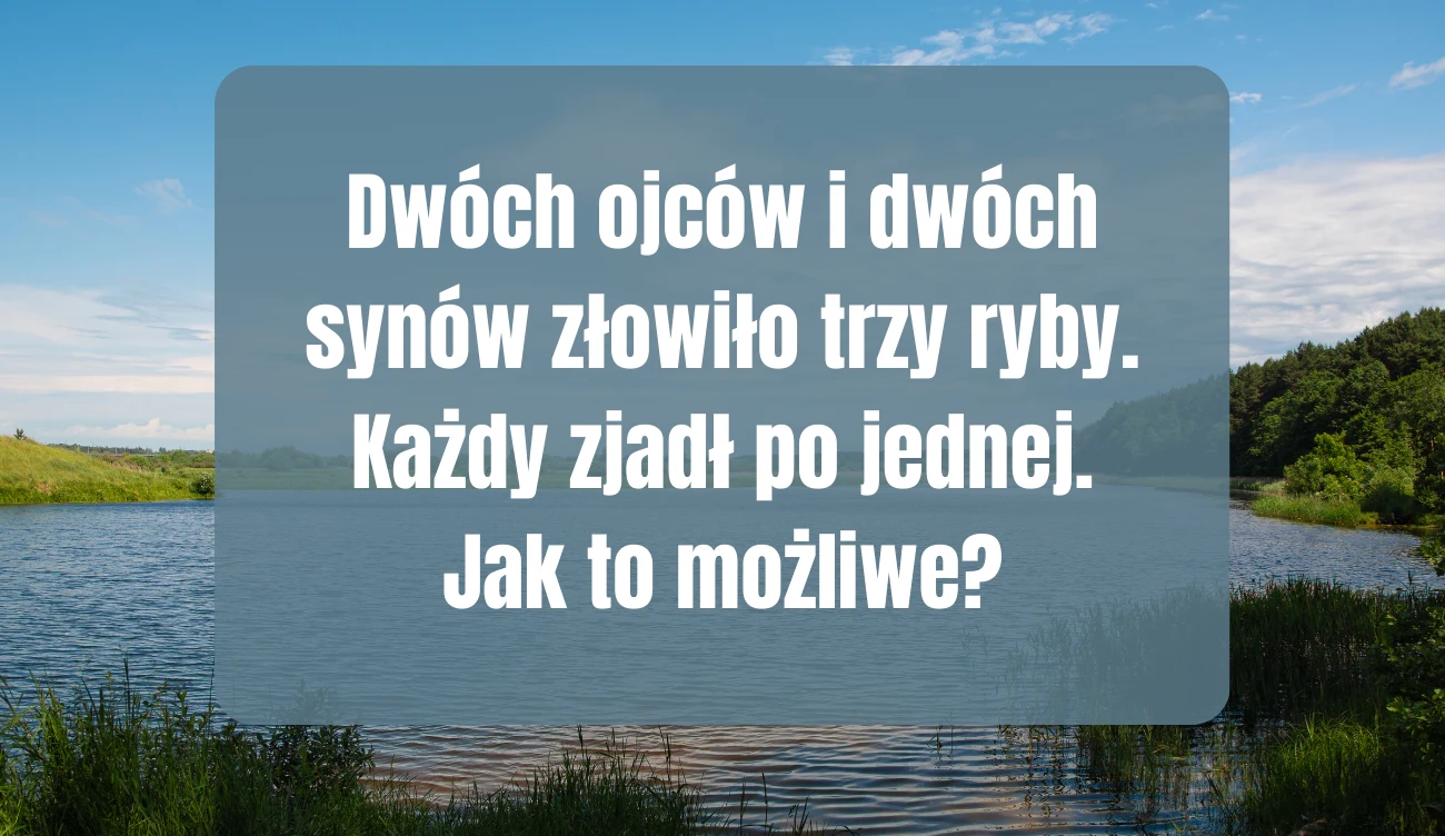 Popularna zagadka logiczna. Czy w tym układzie komuś zabraknie ryby? Popularna zagadka logiczna. Czy w tym układzie komuś zabraknie ryby?