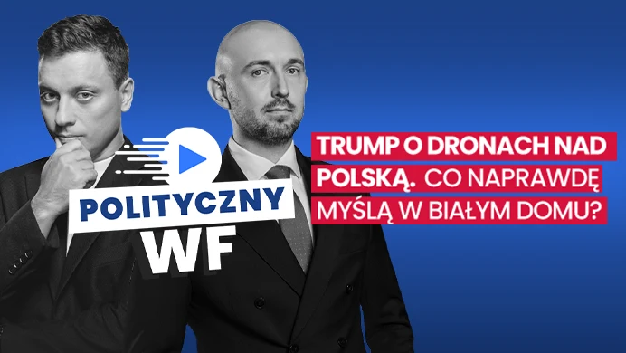 Dwóch mężczyzn w garniturach na niebieskim tle, między nimi biały napis Polityczny WF, obok grafika z pytaniem na temat opinii Trumpa o dronach nad Polską i tego, co naprawdę myślą w Białym Domu.