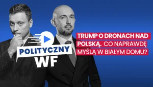W "Politycznym WF-ie" o reakcji Waszyngtonu na rosyjskie drony nad Polską