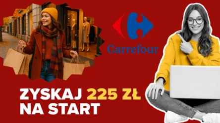Zgarnij 225 zł od Carrefour! Zobacz, jak skorzystać z promocji