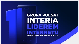 Grupa Polsat - Interia po raz ósmy liderem w polskim Internecie