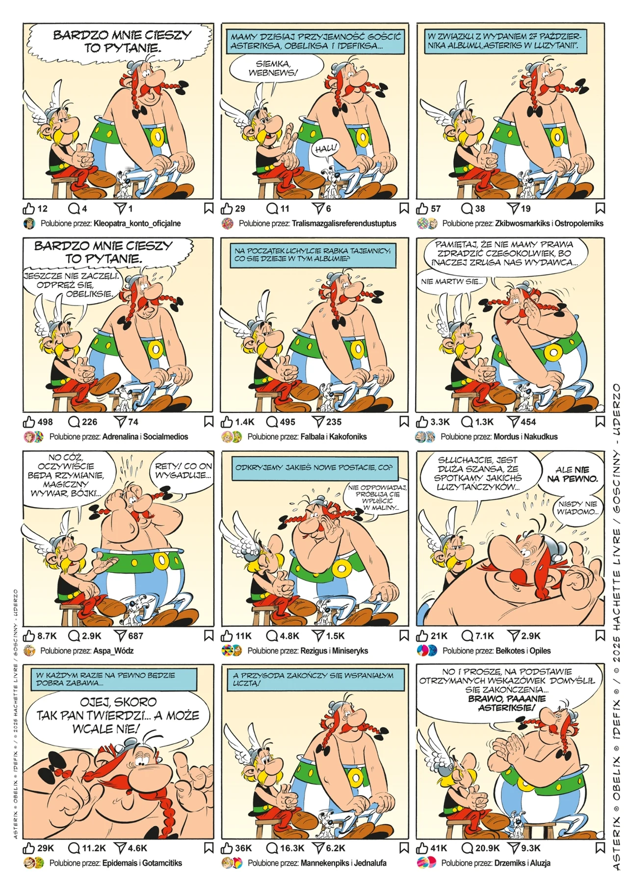 Asteriks i Obeliks Obelix i Asterix prowadzą rozmowę, gdzie Obelix powtarza, że cieszy go zadawane pytanie, po czym stronę za stroną udziela nieoczywistej odpowiedzi, aż w końcu obaj śmieją się, a drugi bohater nie uzyskuje jednoznacznej informacji.