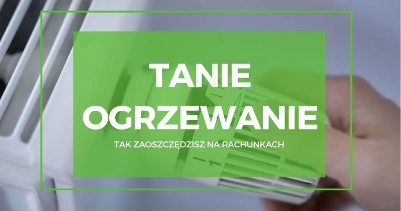 tanie ogrzewanie