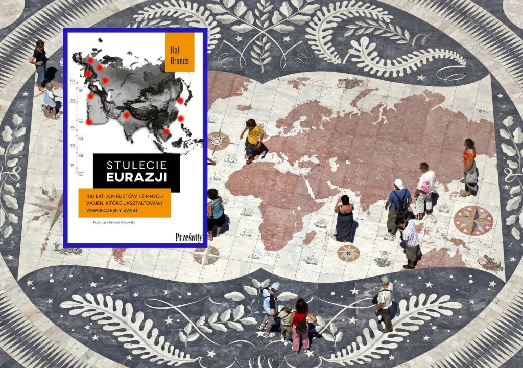 Hal Brands. Stulecie Eurazji. 100 lat konfliktów i zimnych wojen, które ukształtowały współczesny świat. Hal Brands. Stulecie Eurazji. 100 lat konfliktów i zimnych wojen, które ukształtowały współczesny świat.