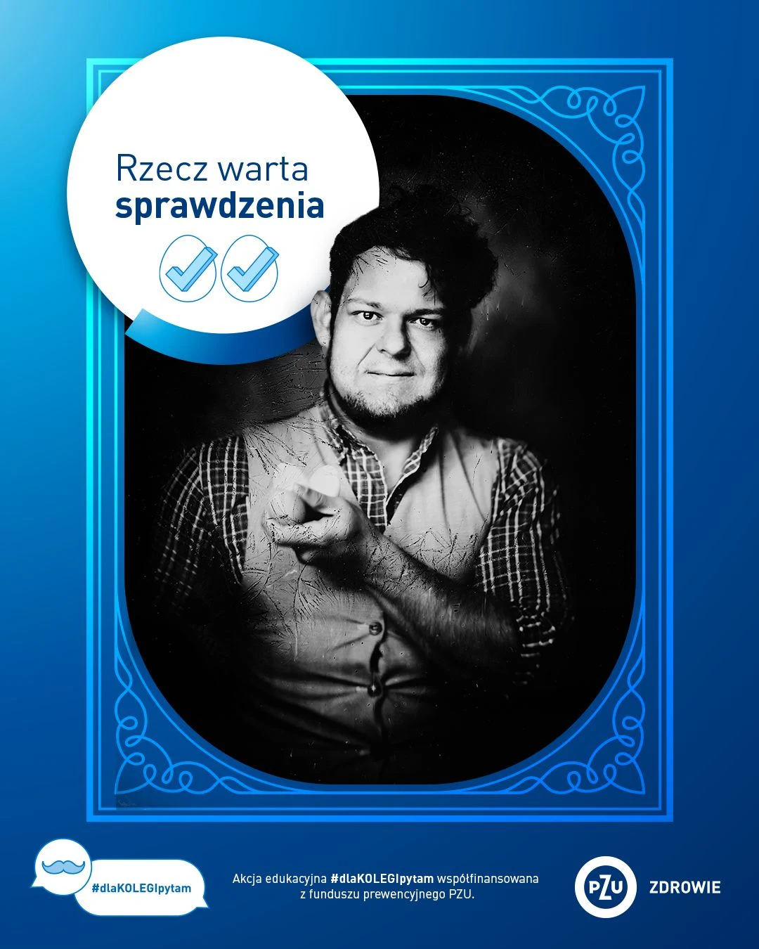 Bycie dżentelmenem nigdy nie wychodzi z mody, lecz ewoluuje. Dziś to ponad wszystko inne świadomość i profilaktyka Mężczyzna z brodą i lekkim uśmiechem ubrany w koszulę i kamizelkę wykonuje gest potwierdzenia kciukiem, jasny napis 'Rzecz warta sprawdzenia' na tle graficznym z dwoma zaznaczonymi ikonami, granatowa ramka z logotypami i informacjami o akcji edukacyjnej.