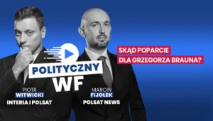 Dlaczego część Polaków chce głosować na partię Grzegorza Brauna? Analizują to Piotr Witwicki i Marcin Fijołek w nowym "Politycznym WF-ie"