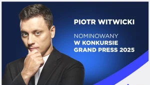Piotr Witwicki nominowany w konkursie Grand Press 2025