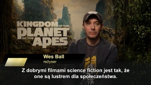 Wes Ball o "Królestwie Planety Małp": Ludzie uwierzą w ten świat