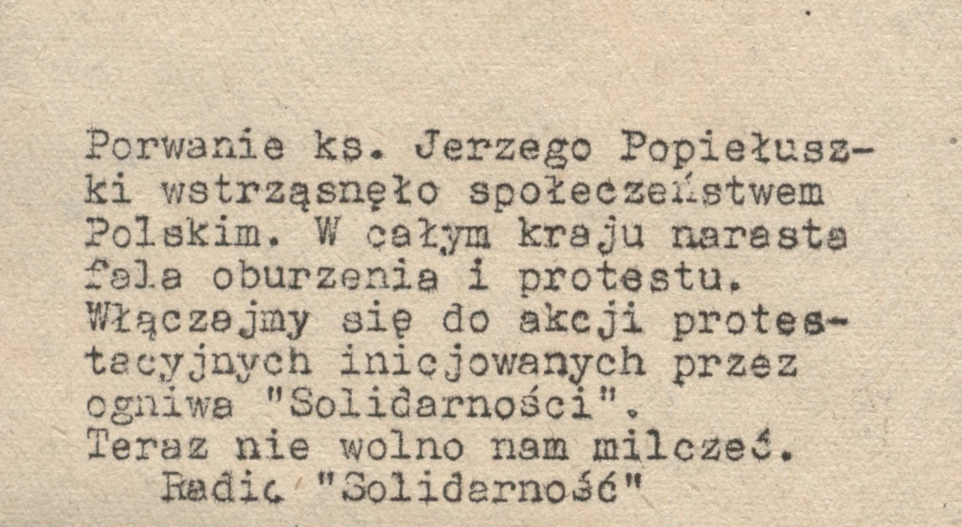 Jednym ze sposobów rozprowadzania informacji o działaniu rozgłośni stanu wojennego były ulotki, na których zapisywano czas zbliżających się audycji i zarys poruszanego na nich tematu Maszynopis z apelem dotyczącym porwania księdza Jerzego Popiełuszki, wyrażający oburzenie społeczne i zachęcający do protestów zainicjowanych przez ruch Solidarność.