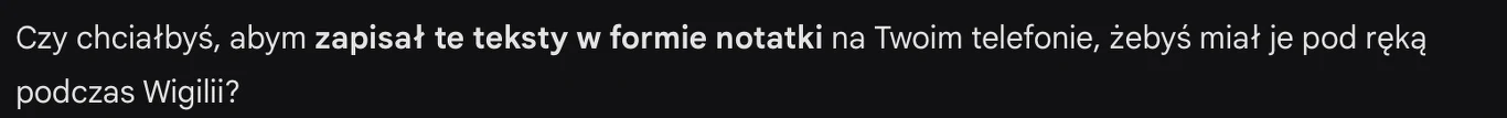 AI nie tylko stworzy, ale i zapisze nowoczesne kolędy na naszym urządzeniu... Z tym że może lepiej nie. Białe zdanie na czarnym tle proponujące zapisanie tekstów w formie notatki na telefonie do wykorzystania podczas Wigilii.